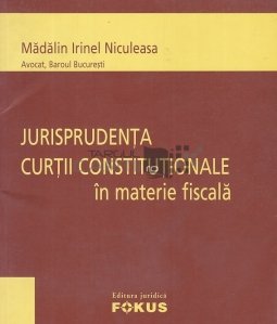Jurisprudenta curtii constitutionale in materie fiscala