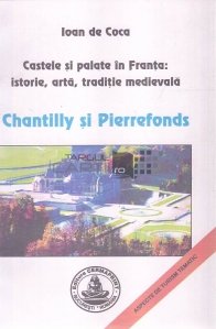 Castele si palate in Franta: Chantilly si Pierrefonds