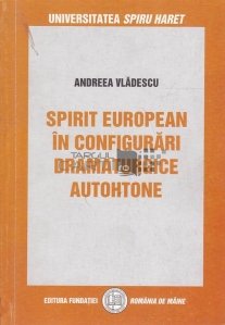 Spirit european in configurari dramaturgice autohtone