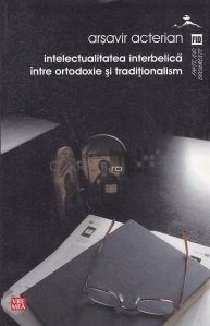 Intelectualitatea interbelica intre ortodoxie si traditionalism