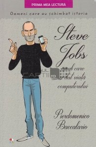 Steve Jobs, omul care a dat viata computerului