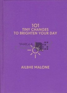 101 tiny changes to brighten your day