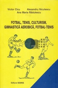 Fotbal, tenis, culturism, gimnastica aerobica, fotbal-tenis