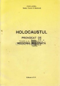 Holocaustul provocat de medicina allopata