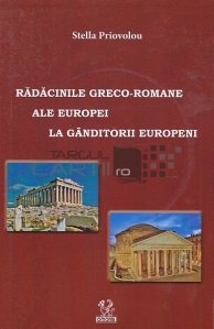 Radacinile greco-romane ale Europei la ganditorii europeni