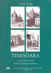 Timisoara. 4 passi per la citta. Guida in lingua italiana