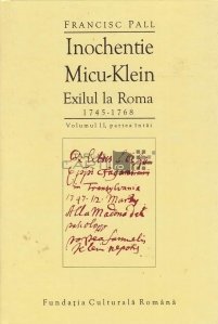 Inochentie Micu-Klein. Exilul la Roma 1745-1768