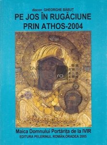 Pe jos in rugaciune prin Muntele Athos-anul 2004