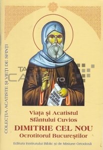 Viata, acatistul si paraclisul Sfantului Cuvios Dimitrie cel nou, ocrotitorul Bucurestilor (27 octombrie)