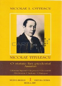 Nicolae Titulescu. O statuie fara piedestal. Amintiri