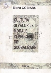 Cultura si valorile morale in procesul de globalizare