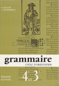 Grammaire Francaise Lecons et exercices / Lecții și exerciții de gramatică franceza Ciclul de orientare Clasa a patra și a treia