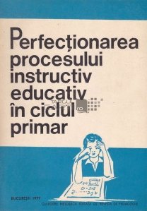 Perfectionarea procesului instructiv educativ in ciclul primar