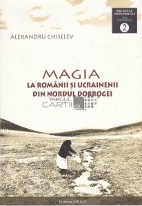 Magia la romanii si ucrainienii din nordul Dobrogei