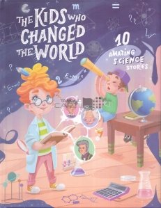The kids who changed the world / Copiii care au schimbat lumea