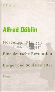 November 1918. Eine deutsche Revolution. Burger und Soldaten 1918
