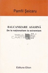 Balcanizare asasina. De la nationalism la extremism