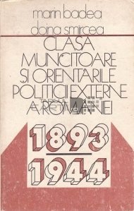 Clasa muncitoare si orientarile politicii externe a Romaniei 1893-1944