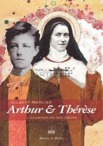 Arthur & Therese. L'illumination des coeurs