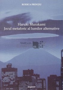 Haruki Murakami. Jocul metaforic al lumilor alternative
