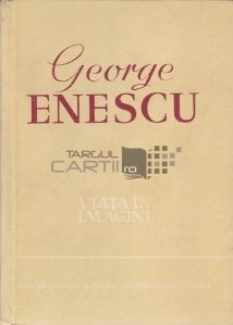George Enescu. Viata in imagini