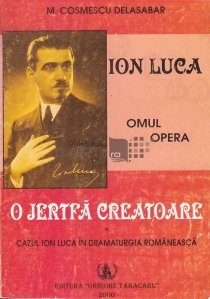Ion Luca. O jertfa creatoare