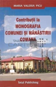 Contributii la monografia comunei si manastirii Comana