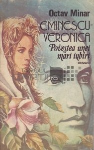 Eminescu-Veronica. Povestea unei mari iubiri