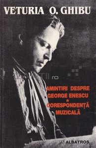 Amintiri despre George Enescu. Corespondenta muzicala