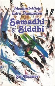 Idealurile vietii intru Dumnezeu: Samadhi si Siddhi