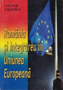 Romania si integrarea in Uniunea Europeana