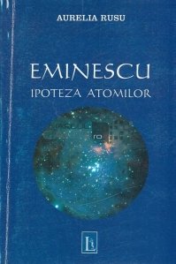 Eminescu. Ipoteza atomilor