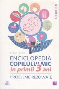 Enciclopedia Copilului mic in primii 3 ani