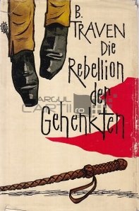 Die rebellion der gehenkten / Rebeliunea omului spanzurat