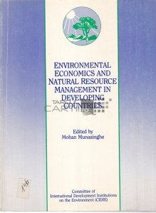 Environmental economics and natural resource management in developing countries / Economia mediului si managementul resurselor naturale în tarile în curs de dezvoltare