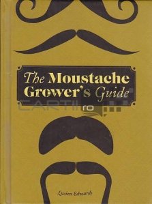 The Moustache Grower s Guide
