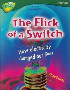 The Flick Of A Switch - How Electricity Changed Our Lives