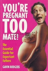 You're Pregnant Too Mate!