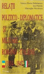 Relatii politico-diplomatice si militare romano-italiene (1914-1947)