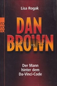 Dan Brown / Omul din spatele Codului Da-Vinci