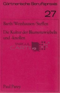 Die kultur der blumenzwiebeln und - knollen / Cultura bulbilor și tuberculilor