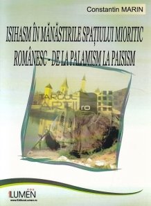 Isihasm in manastirile spatiului mioritic romanesc- de la palamism la paisism