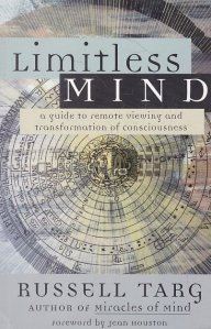 Limitless mind / Minte nelimitata/ un ghid pentru vizualizarea si transformarea la distanta a constiintei