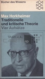 Traditionelle und Kritische Theorie / Teoria traditionala si crtitica. Patru eseuri