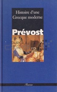Histoire d`une Grecque modern / Istoria Greciei moderne