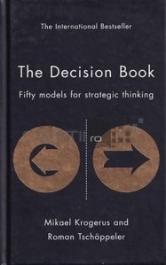 The decision book / Cartea deciziei. Cincizeci de modele pentru o gandire strategica