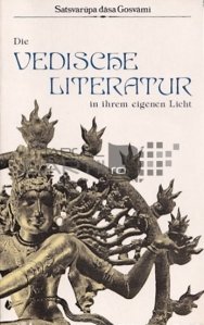 Die vedische Literatur in ihrem eigenen Licht / Literatura vedica in propria lumina