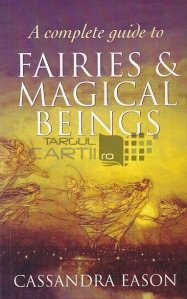 A complete guide to faires & magical beings / Un ghid complet pentru zâne și ființe magice
