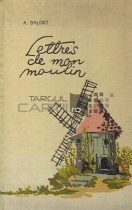 Lettres de mon moulin / Scrisori ale morii mele