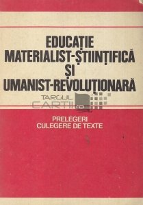 Educatie materialist-stiintifica siumanist-revolutionara
